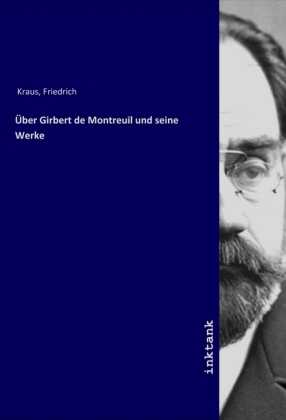 Ueber Girbert de Montreuil und seine Werke - Kraus, Friedrich