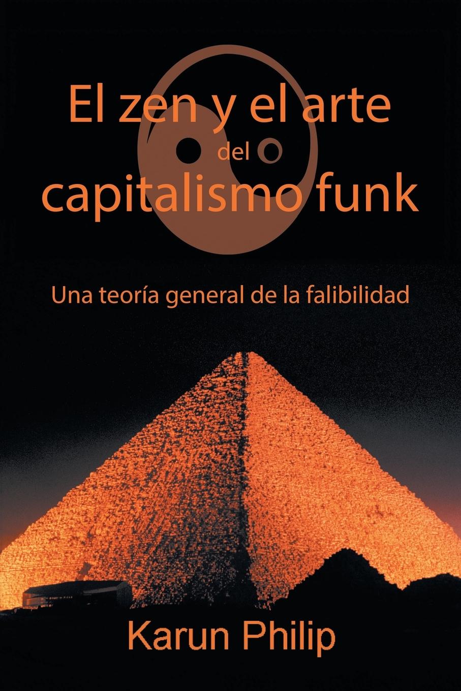 El Zen Y El Arte Del Capitalismo Funk - Philip, Karun