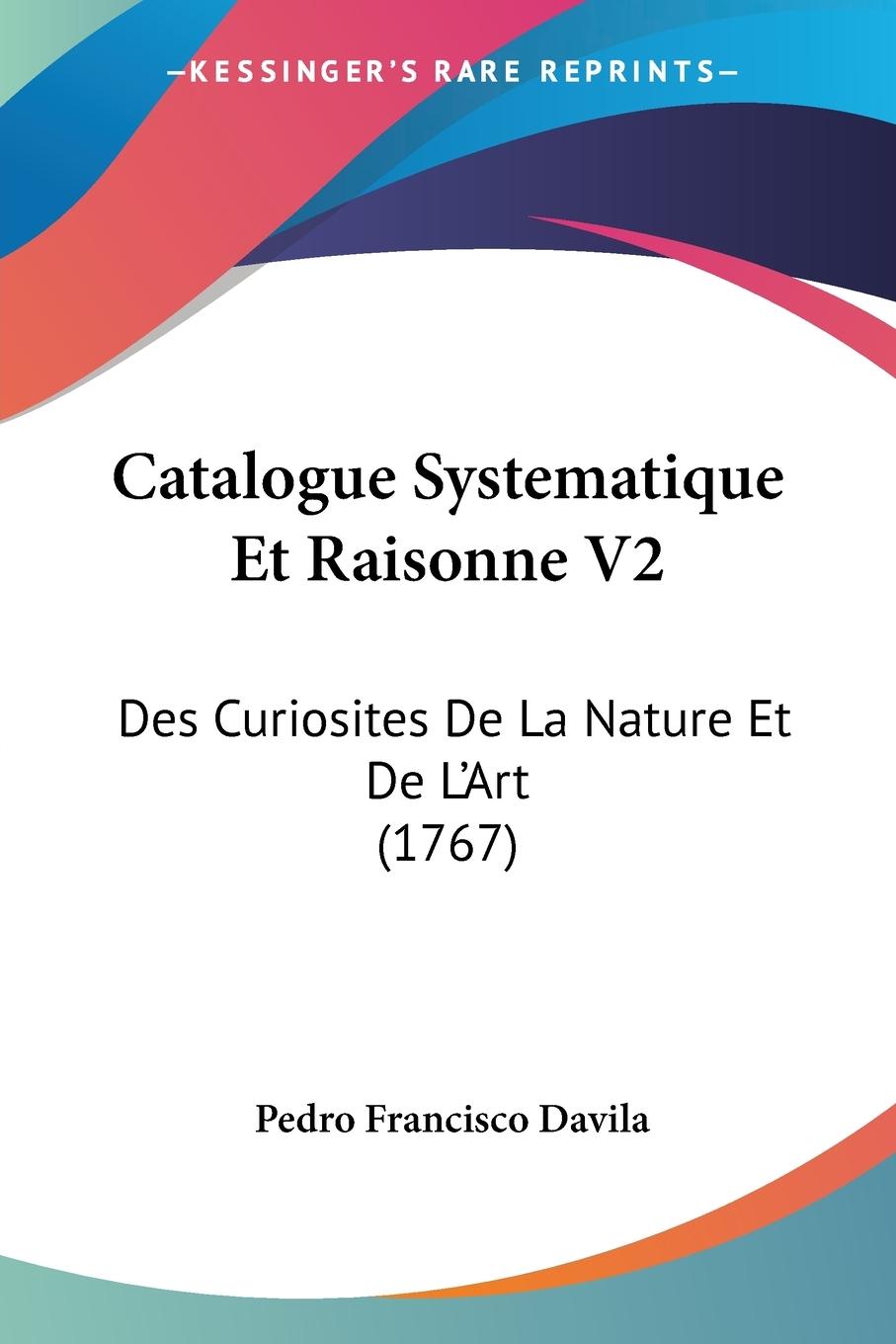 Catalogue Systematique Et Raisonne V2 - Davila, Pedro Francisco