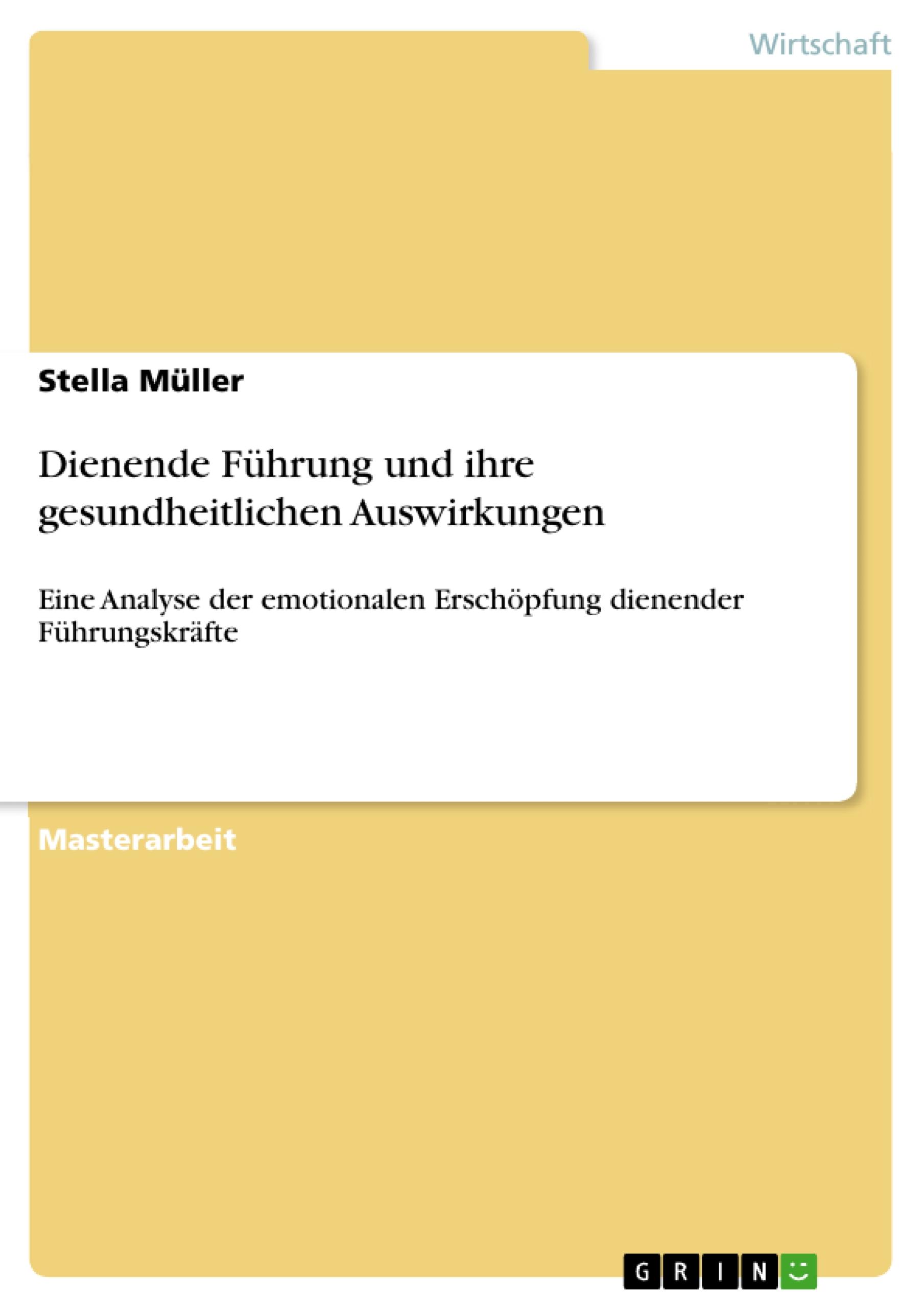 Dienende Fuehrung und ihre gesundheitlichen Auswirkungen - Mueller, Stella