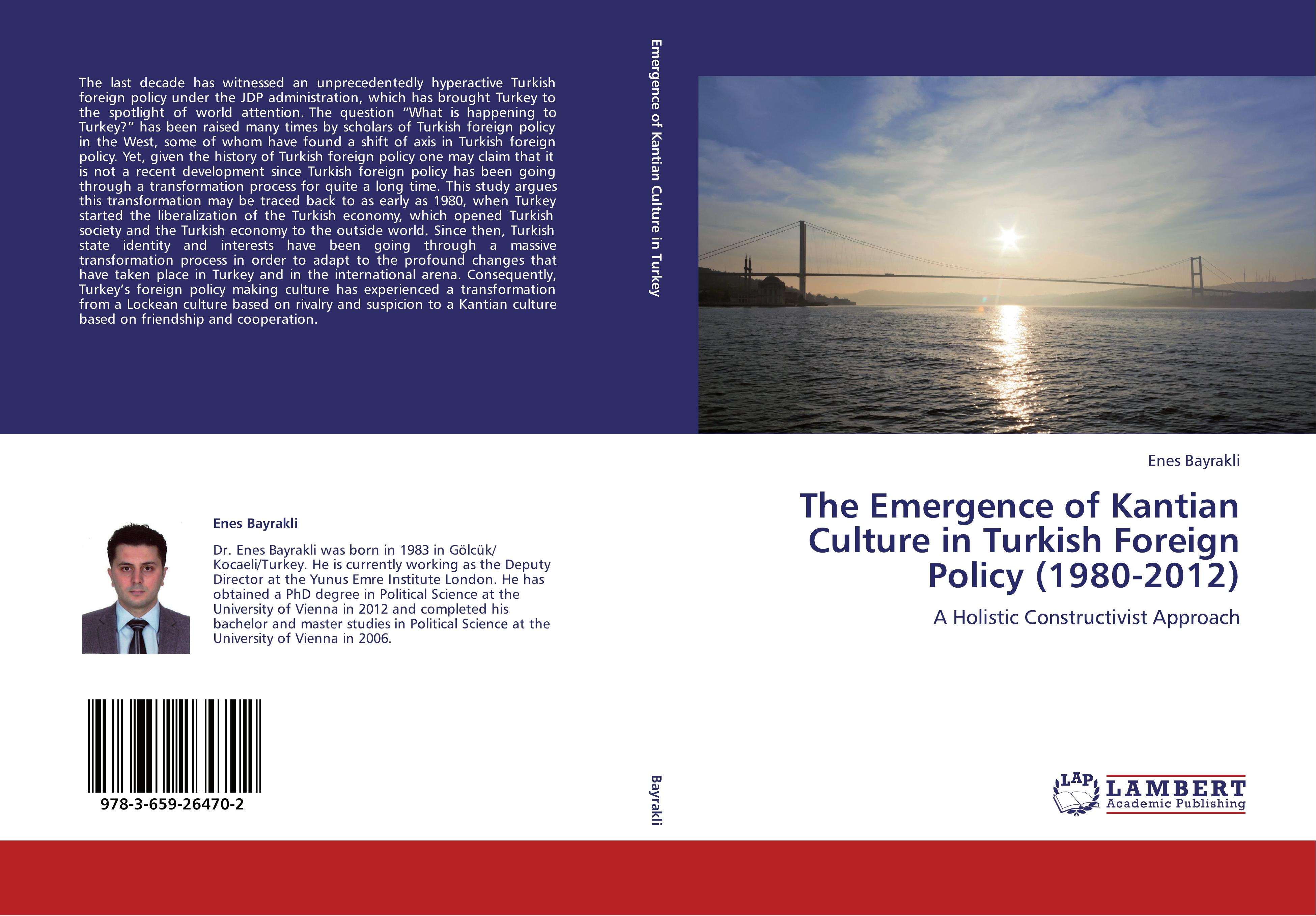 The Emergence of Kantian Culture in Turkish Foreign Policy (1980-2012) - Enes Bayrakli