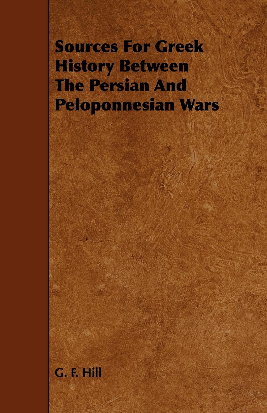 Sources for Greek History Between the Persian and Peloponnesian Wars - Hill, G. F.