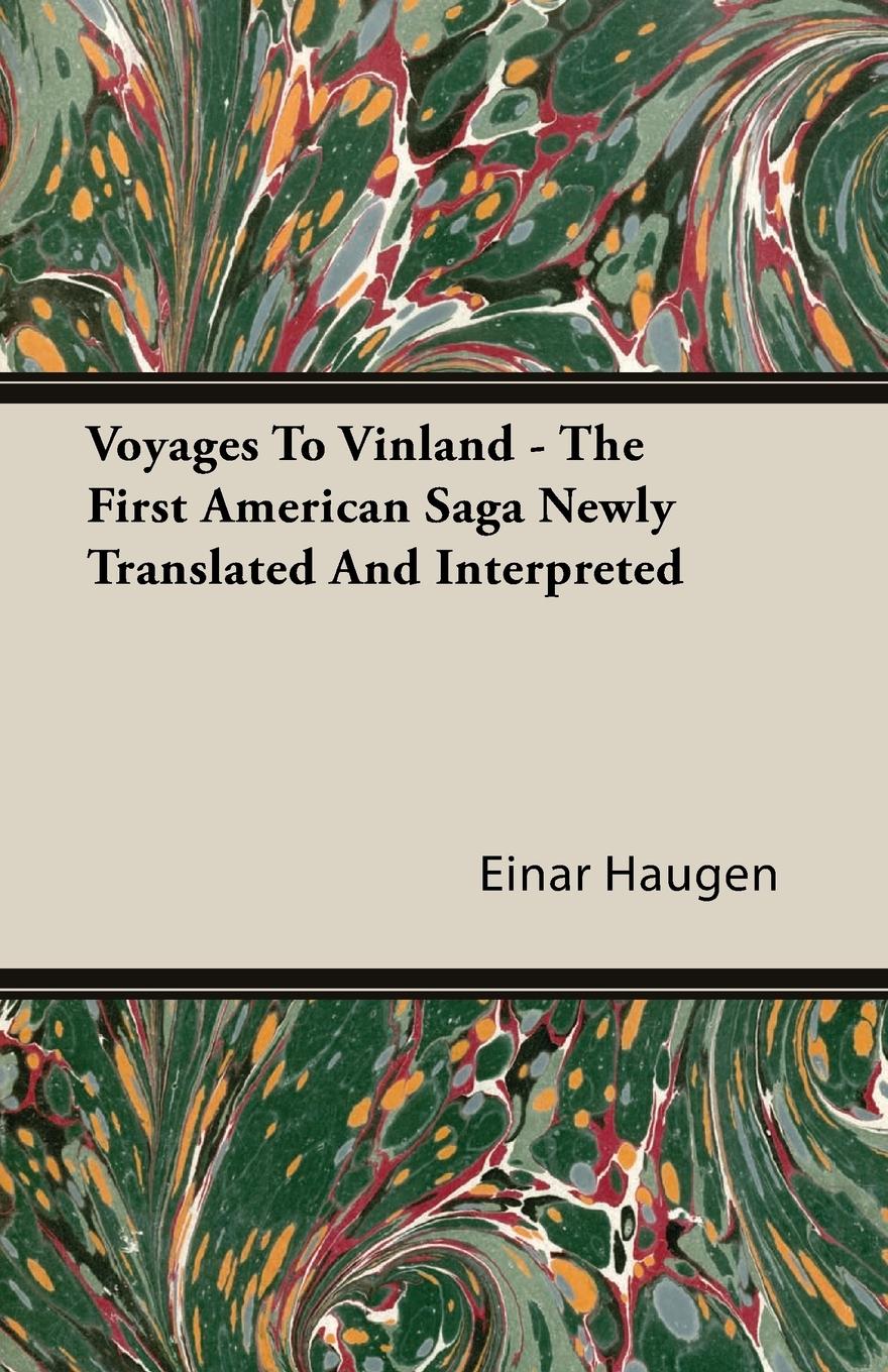 Voyages To Vinland - The First American Saga Newly Translated And Interpreted - Haugen, Einar