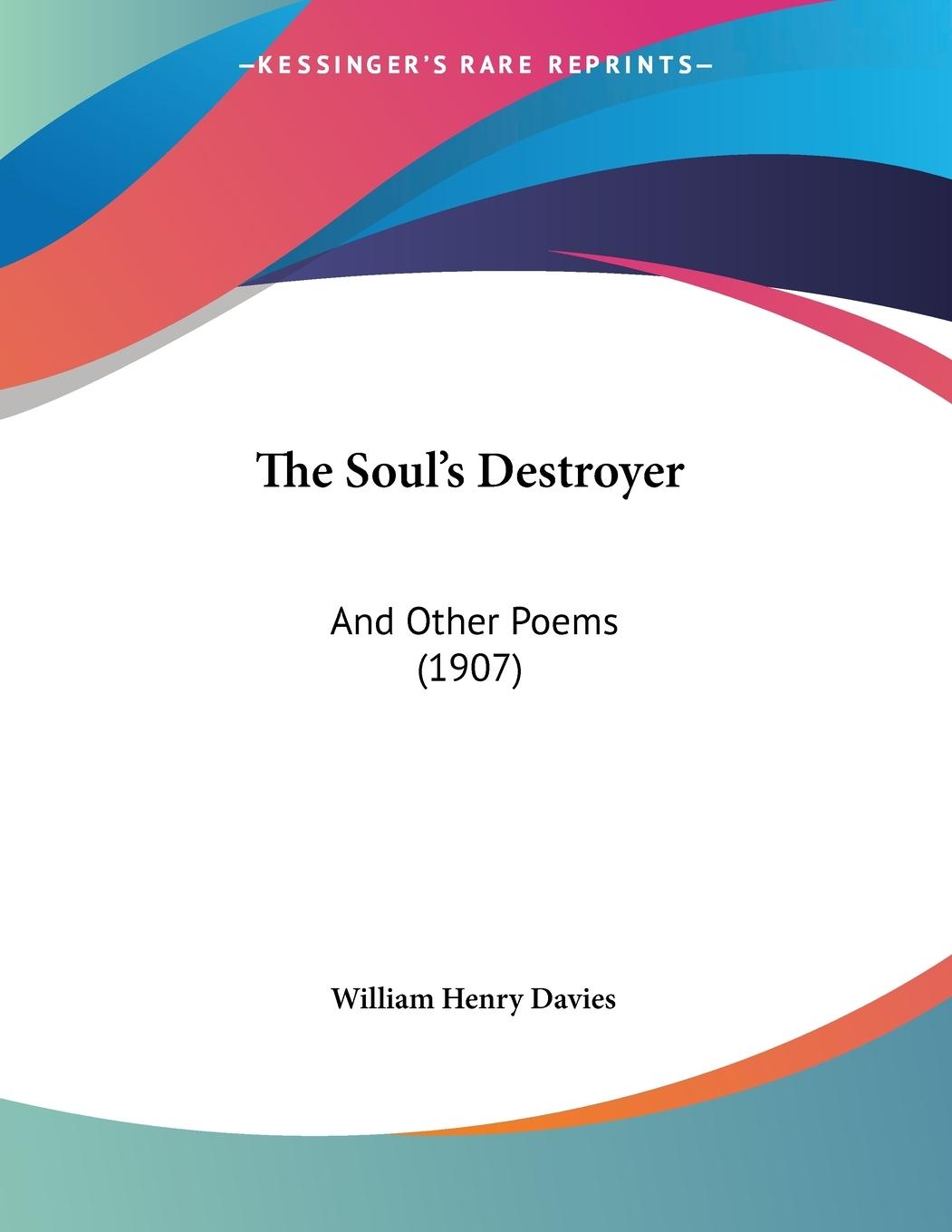 The Soul s Destroyer - Davies, William Henry
