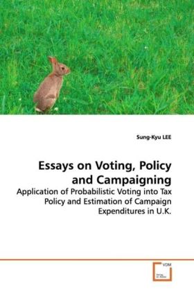 Essays on Voting, Policy and Campaigning - Lee, Sung-Kyu