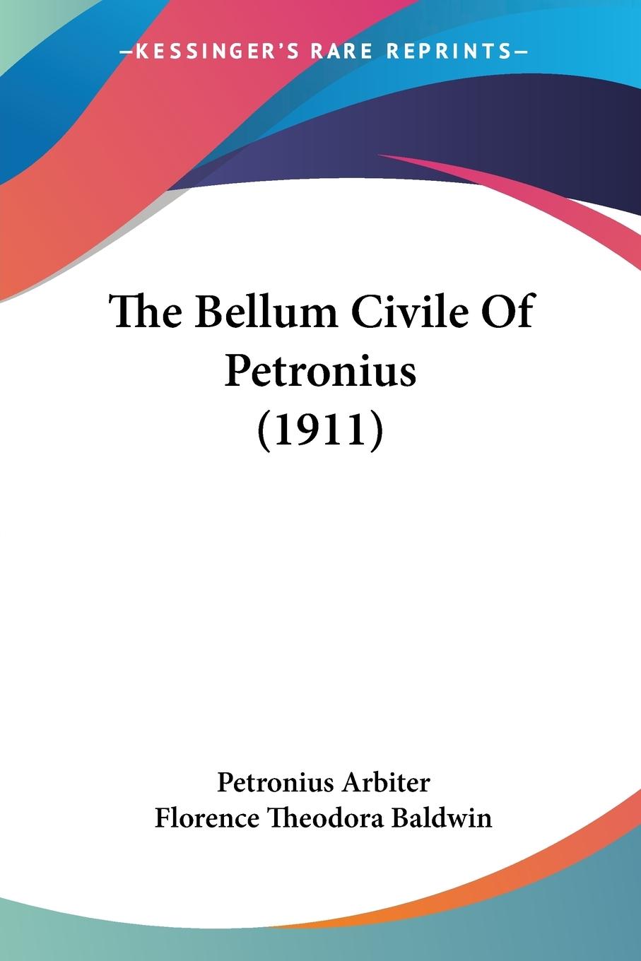 The Bellum Civile Of Petronius (1911) - Arbiter, Petronius