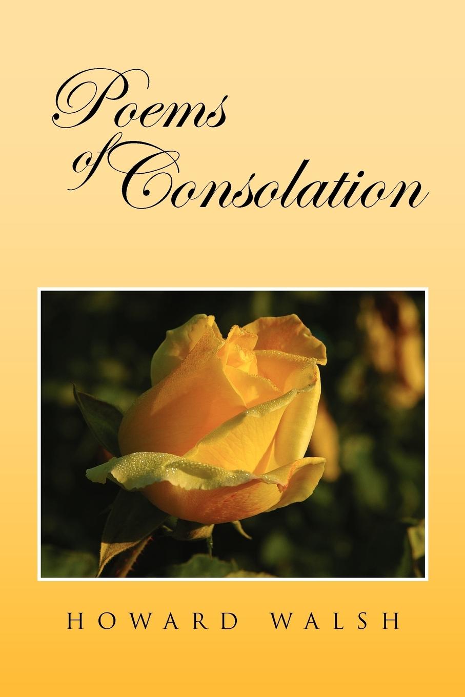 Poems of Consolation - Walsh, Howard