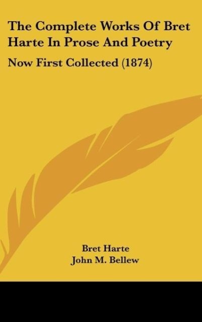 The Complete Works Of Bret Harte In Prose And Poetry - Harte, Bret