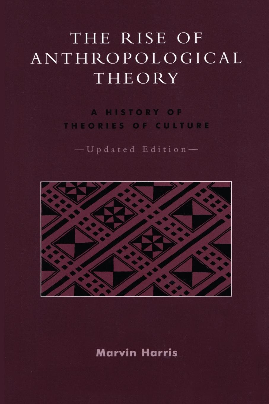 The Rise of Anthropological Theory - Harris, Marvin