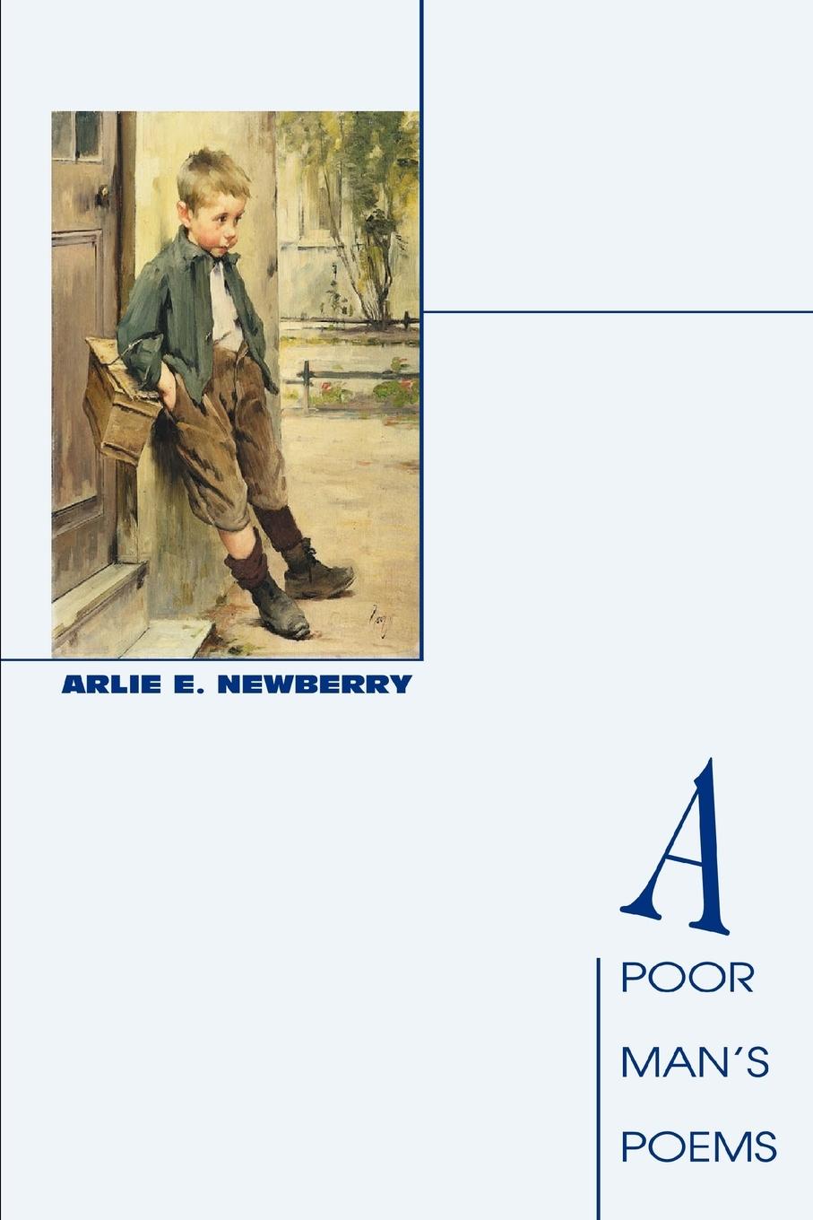 A Poor Man s Poems - Newberry, Arlie E