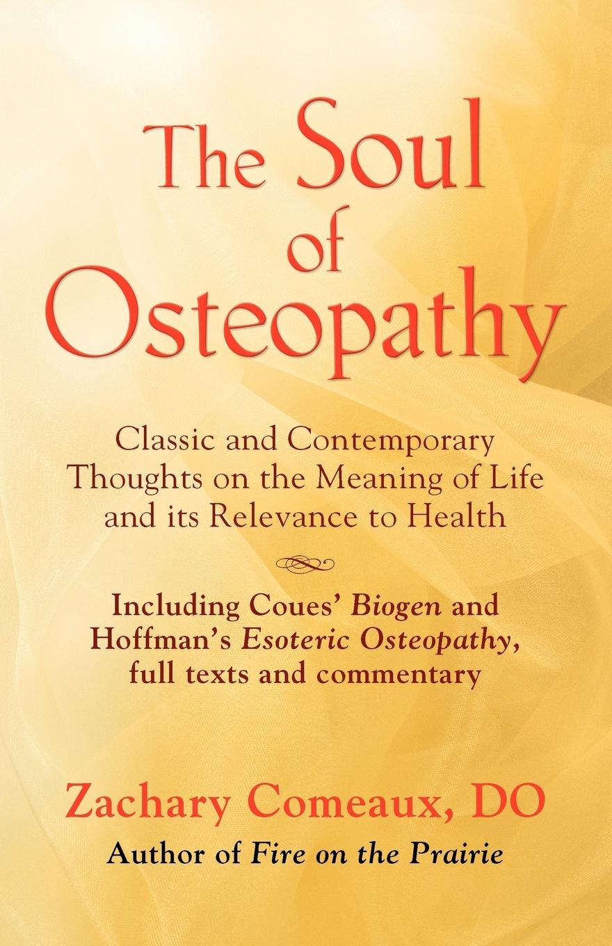THE SOUL OF OSTEOPATHY - Comeaux Do, Zachary