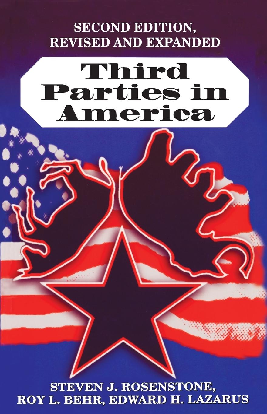 Third Parties in America - Rosenstone, Steven J. Behr, Roy L. Lazarus, Edward H.