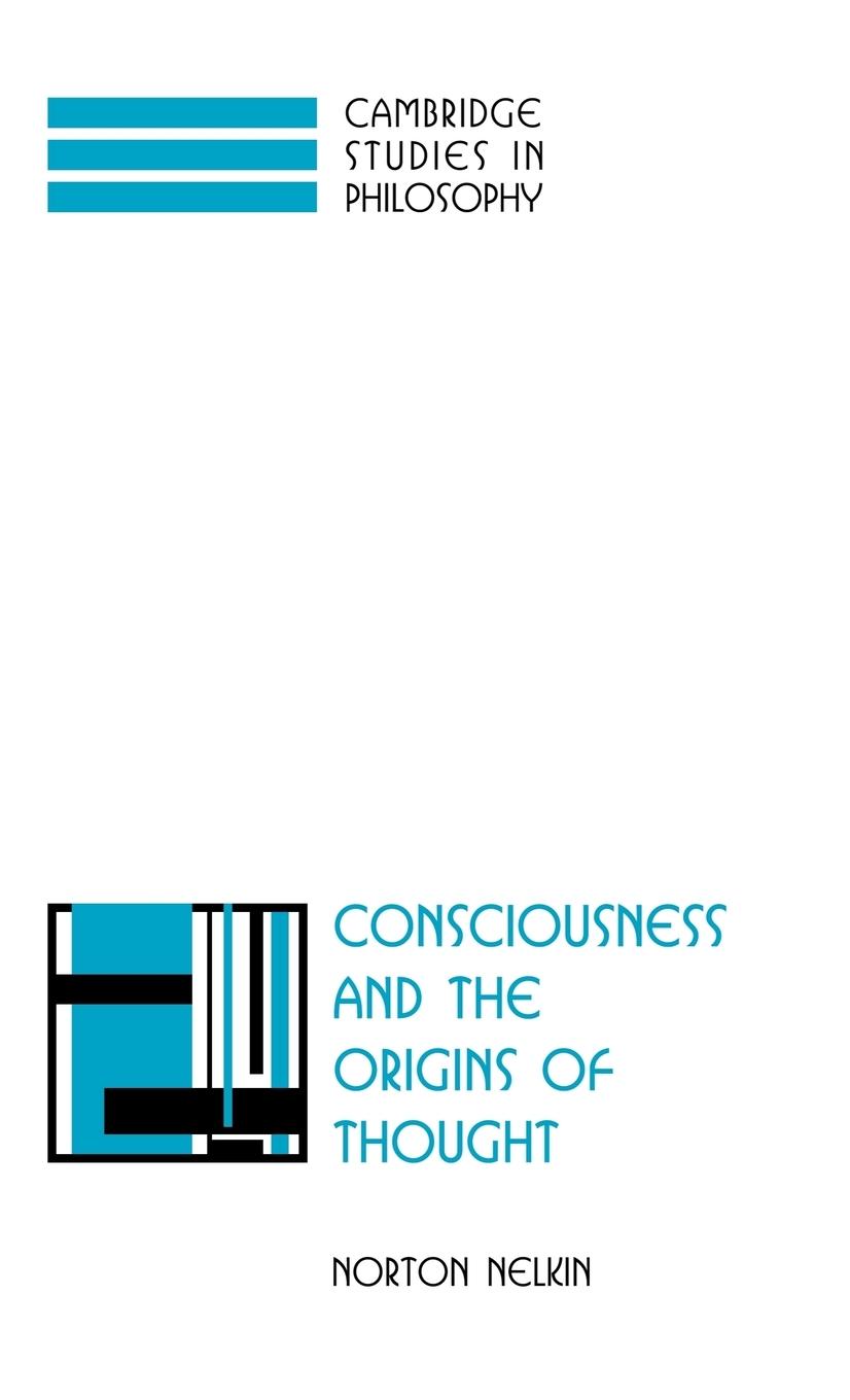 Consciousness and the Origins of Thought - Nelkin, Norton
