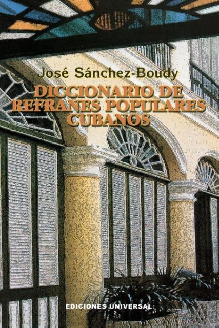Diccionario de Refranes Populares Cubanos - Sanchez-Boudy, Jose