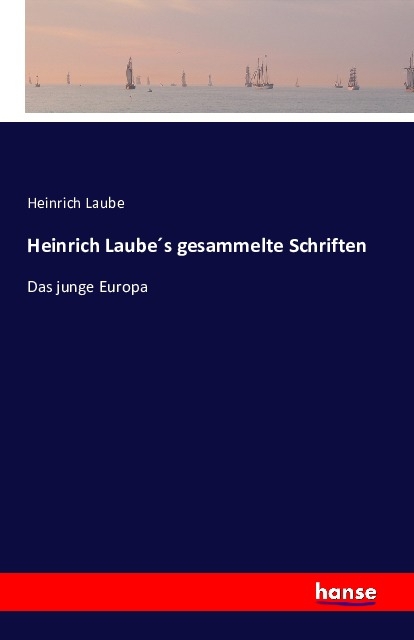 Heinrich Laubes gesammelte Schriften - Laube, Heinrich