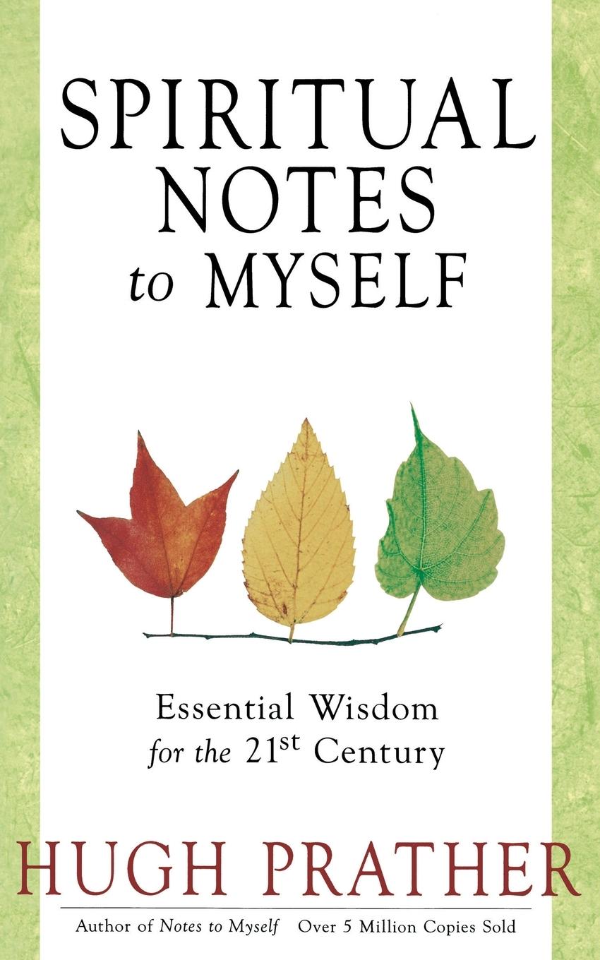 Spiritual Notes to Myself: Essential Wisdom for the 21st Century (Short Spiritual Meditations and Prayers) - Prather, Hugh