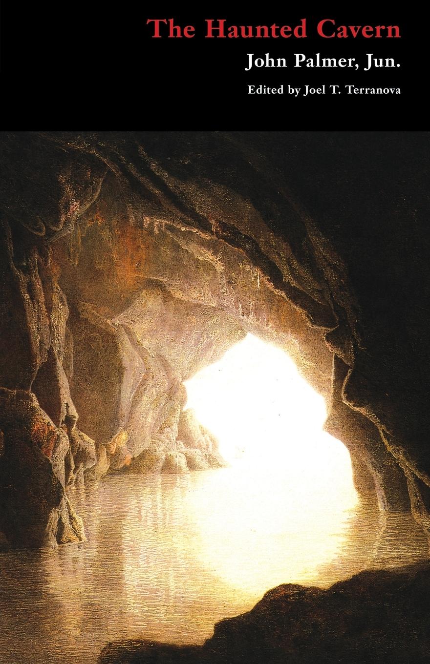 The Haunted Cavern: A Caledonian Tale (Gothic Classics) - Palmer, John