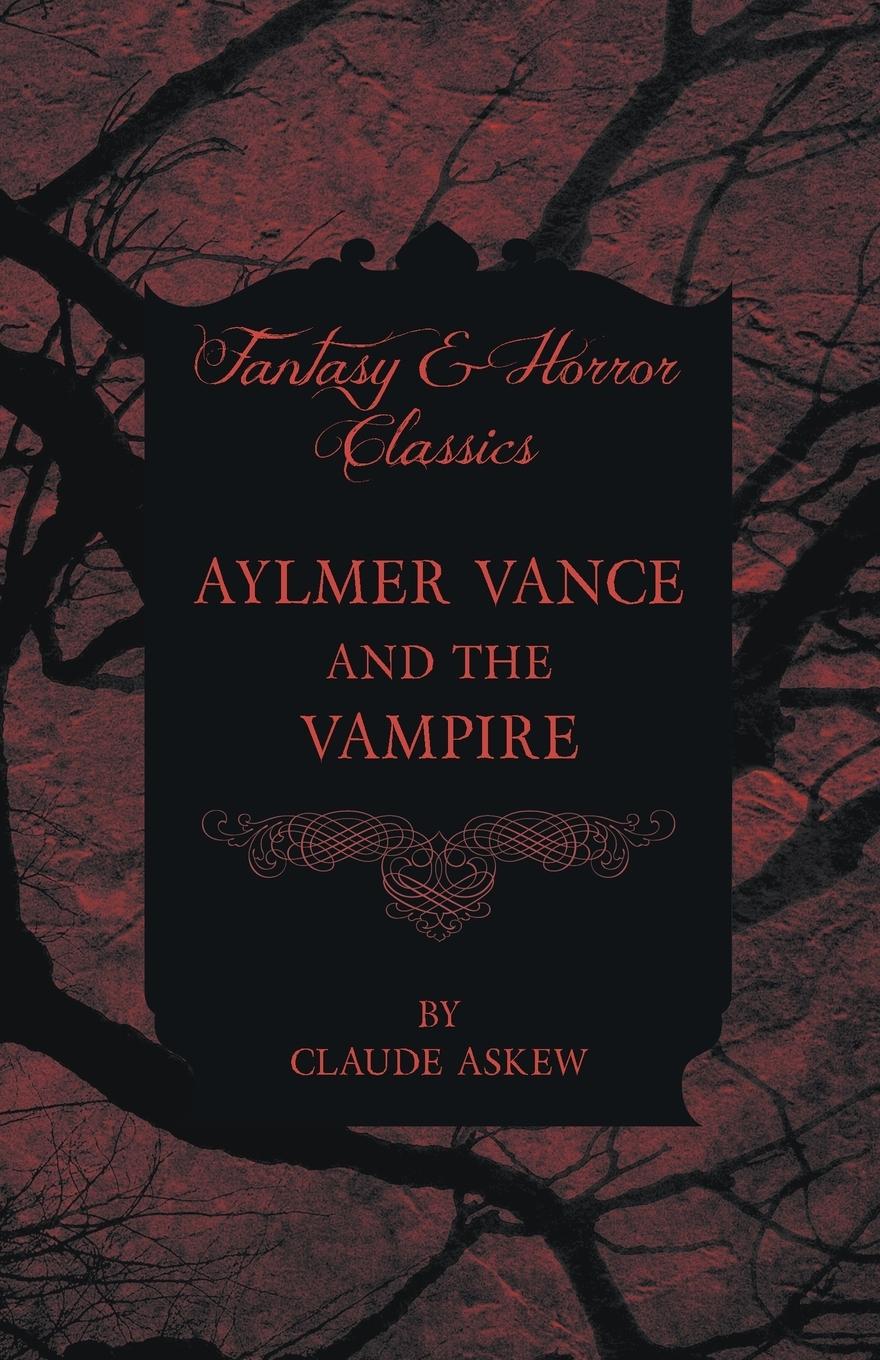 Aylmer Vance and the Vampire (Fantasy and Horror Classics) - Askew, Claude