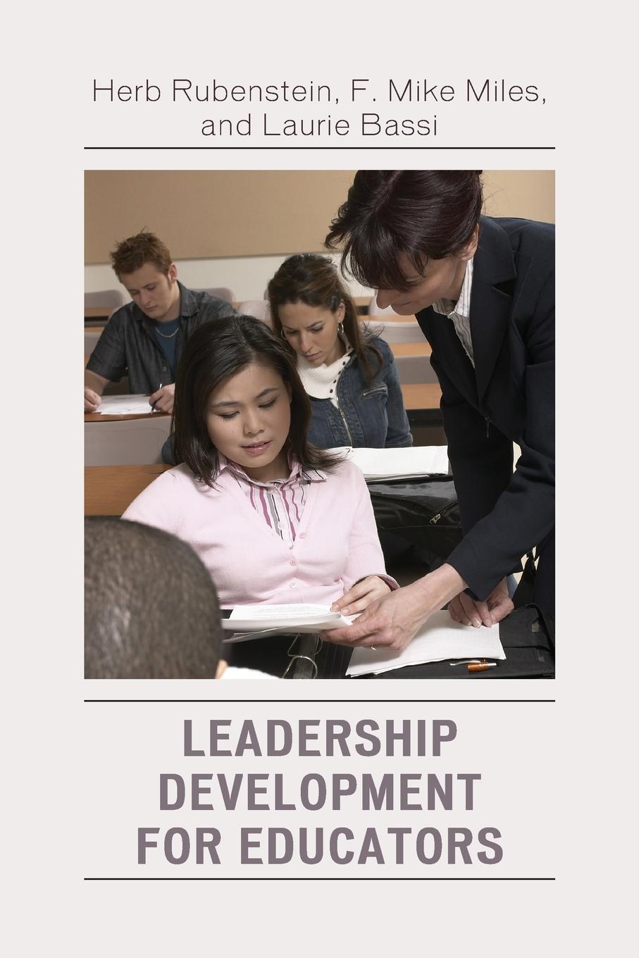 Leadership Development for Educators - Rubenstein, Herb Miles, F. Mike Bassi, Laurie J.