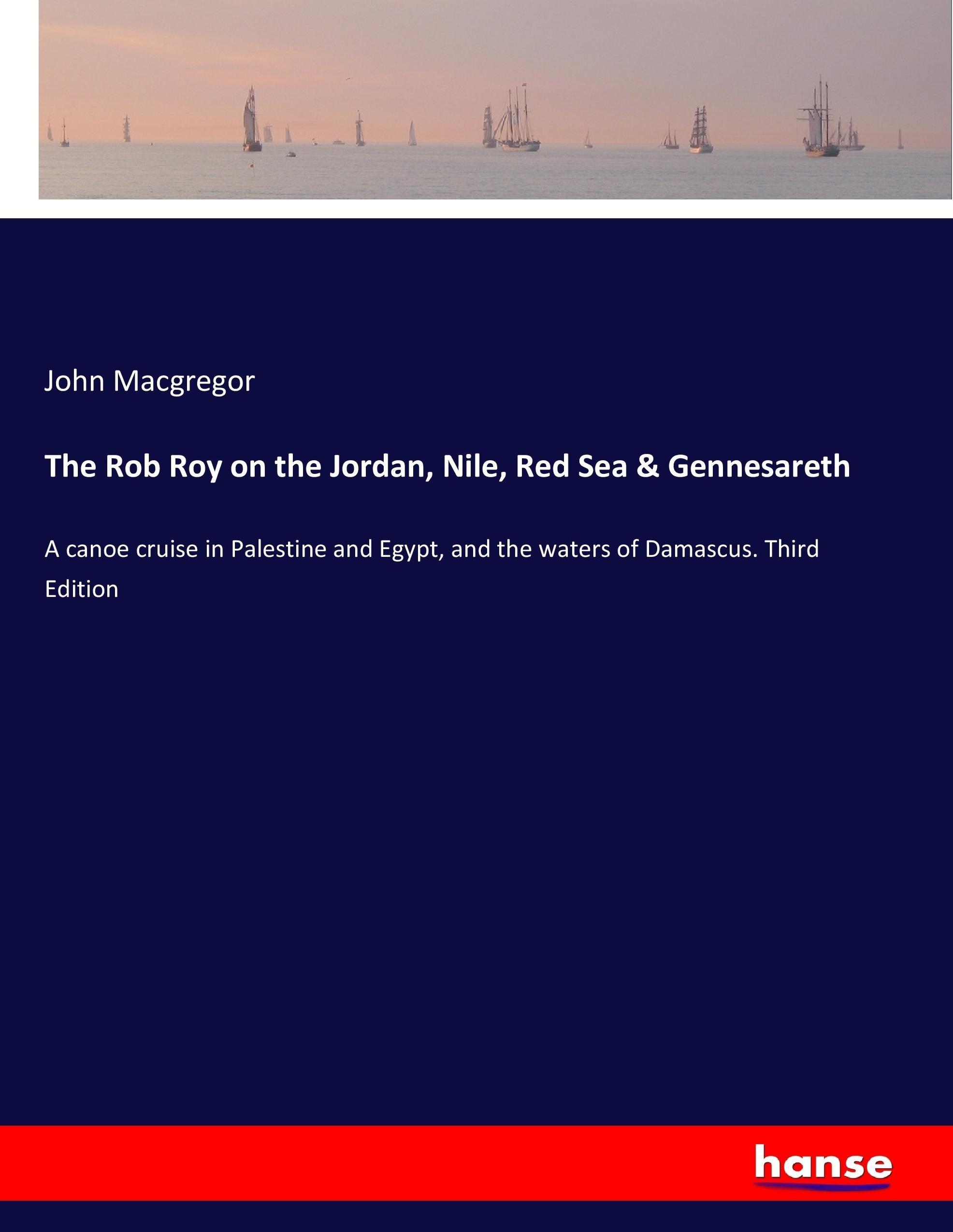The Rob Roy on the Jordan, Nile, Red Sea & Gennesareth - Macgregor, John