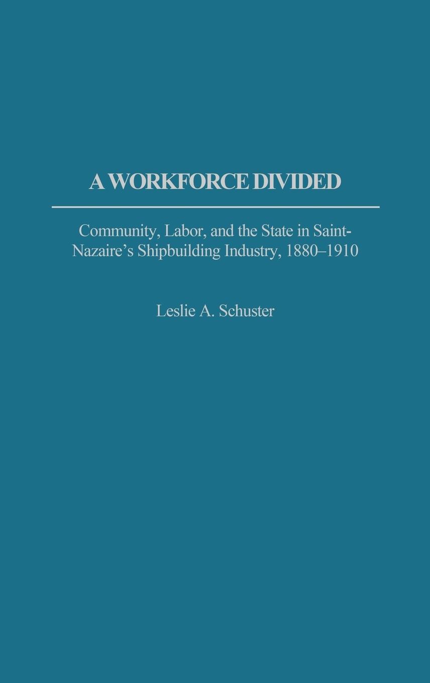 A Workforce Divided - Schuster, Leslie A.