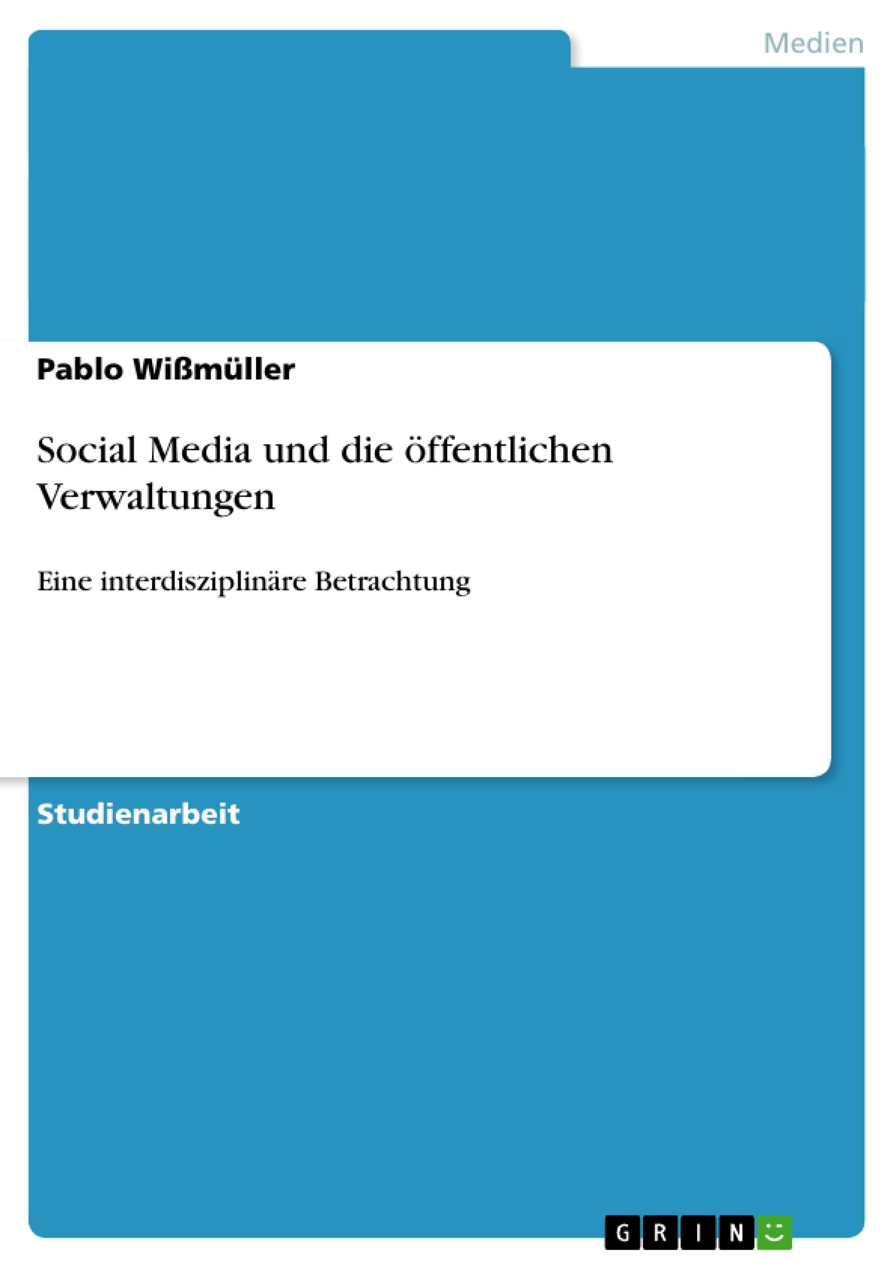 Social Media und die oeffentlichen Verwaltungen - Wissmueller, Pablo