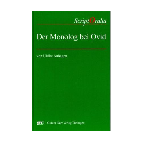 Der Monolog bei Ovid Auhagen, Ulrike ScriptOralia
