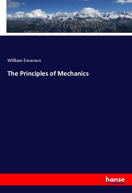 The Principles of Mechanics - Emerson, William
