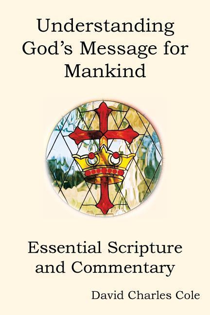 Understanding God s Message for Mankind - Cole, David Charles
