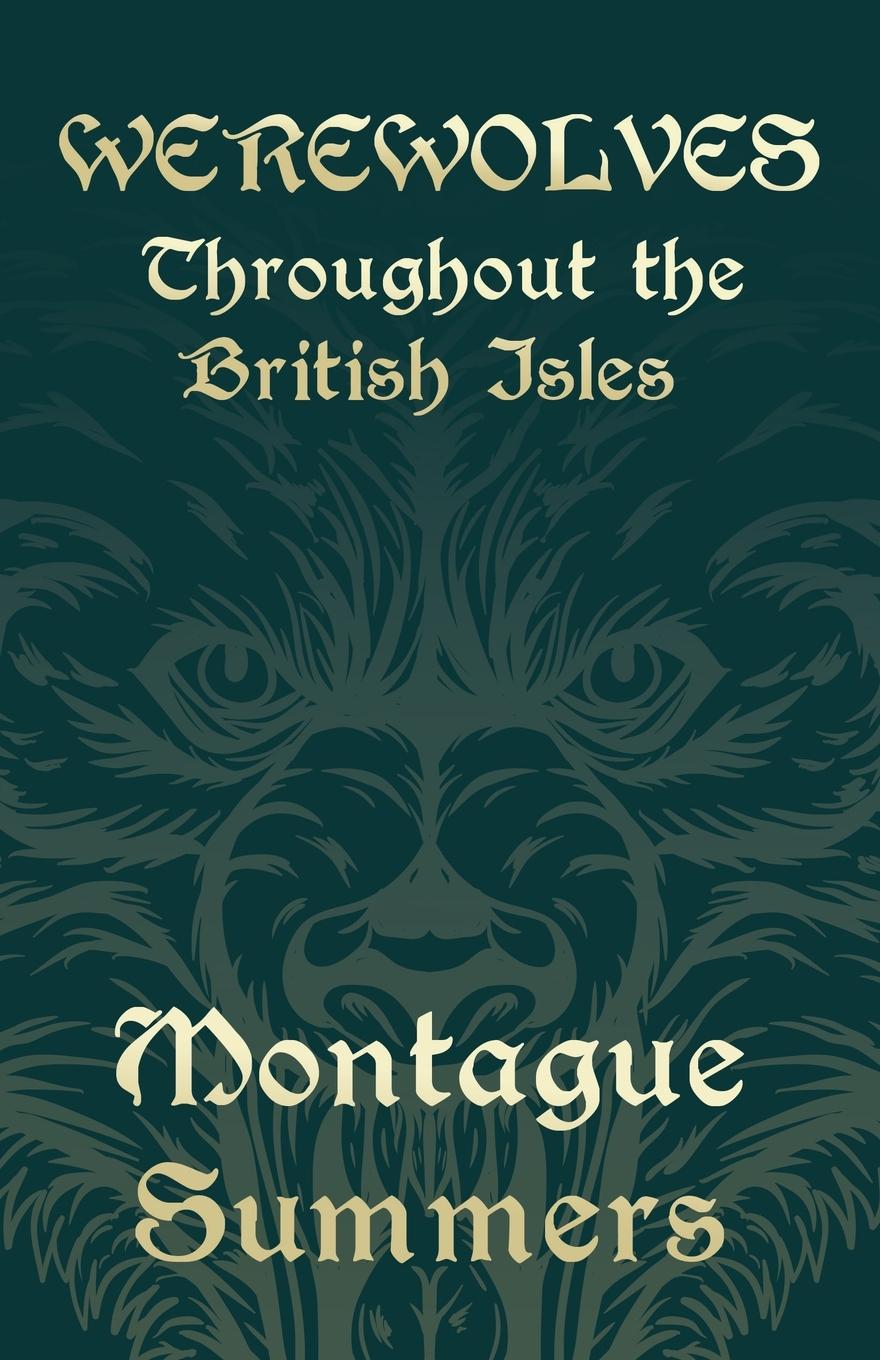 Werewolves - Throughout the British Isles (Fantasy and Horror Classics) - Summers, Montague