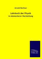 Lehrbuch der Physik in elementarer Darstellung - Berliner, Arnold