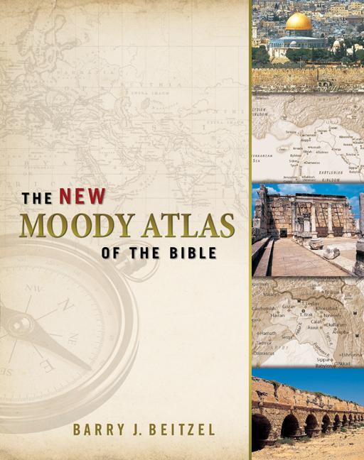 The New Moody Atlas of the Bible - Beitzel, Barry J.