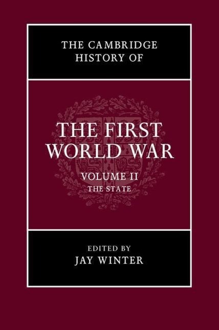 The Cambridge History of the First World War, Volume 2: The State - Winter, Jay