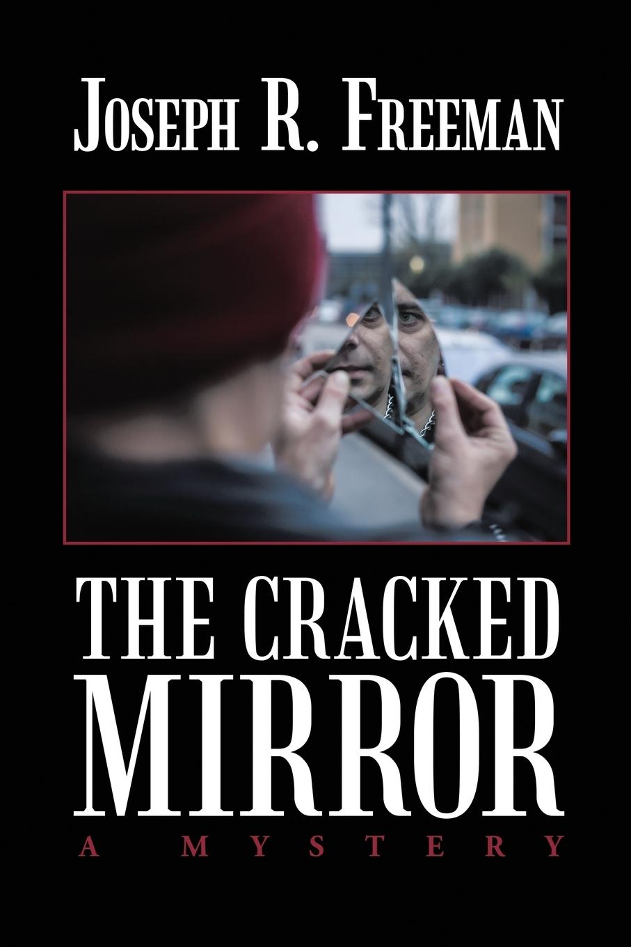 The Cracked Mirror - Freeman, Joseph R.