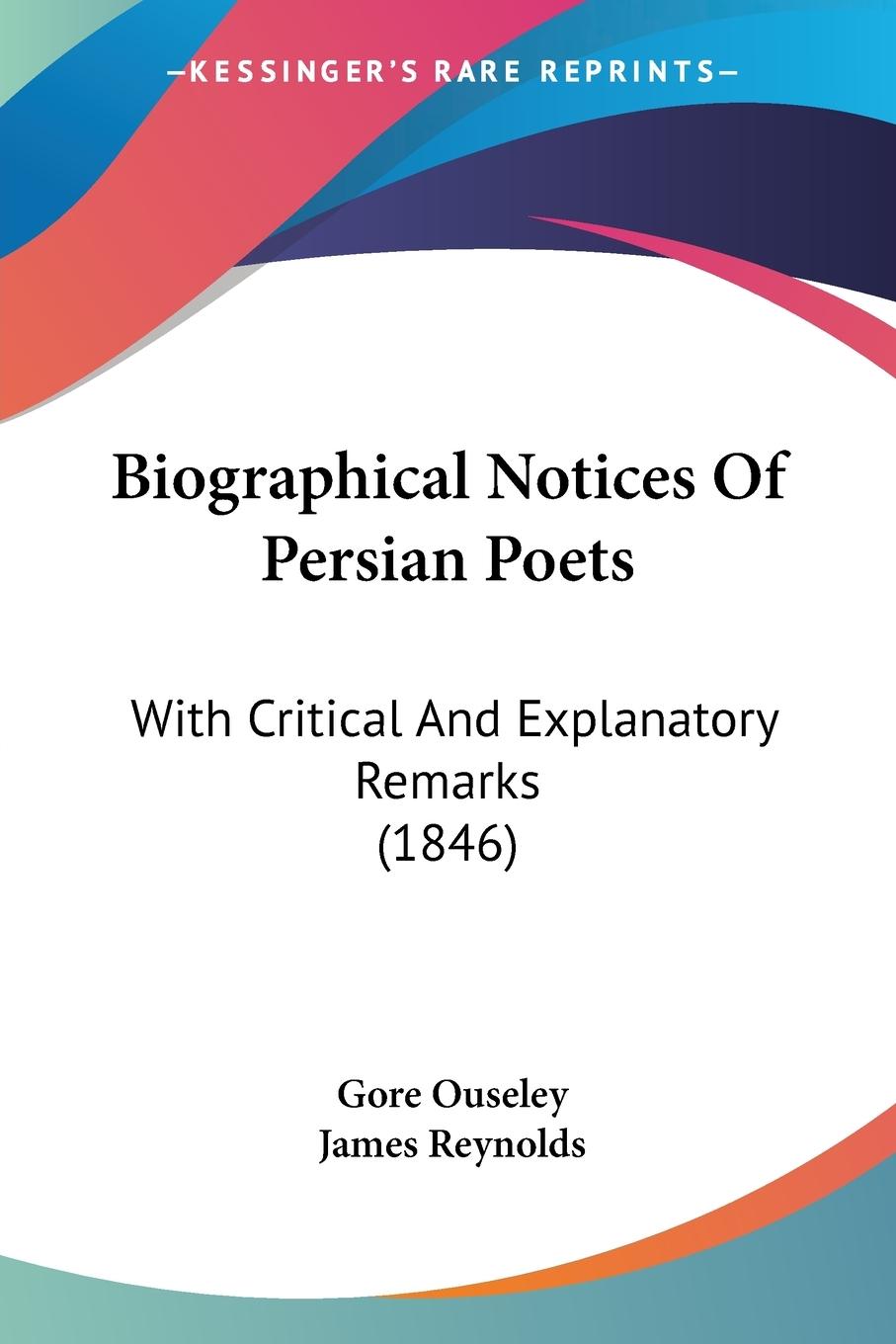 Biographical Notices Of Persian Poets - Ouseley, Gore Reynolds, James