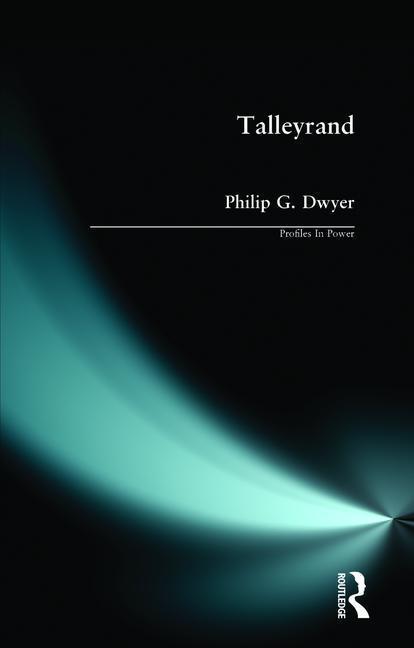 Talleyrand - Philip G. Dwyer