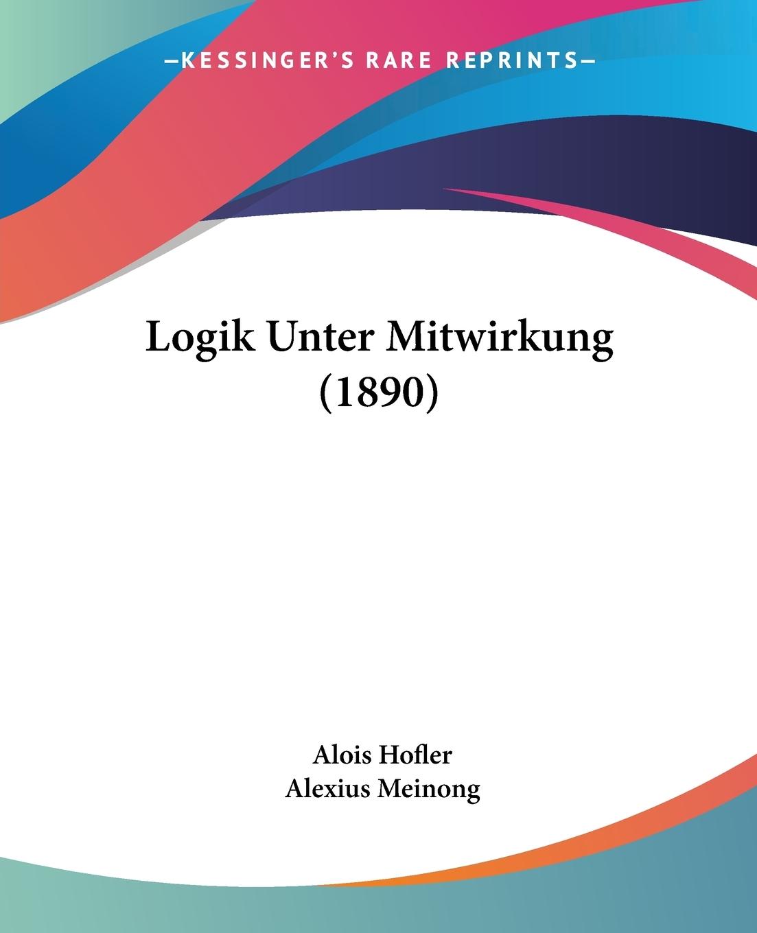 Logik Unter Mitwirkung (1890) - Hofler, Alois Meinong, Alexius