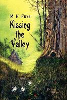 Kissing the Valley - Frye, M. H.