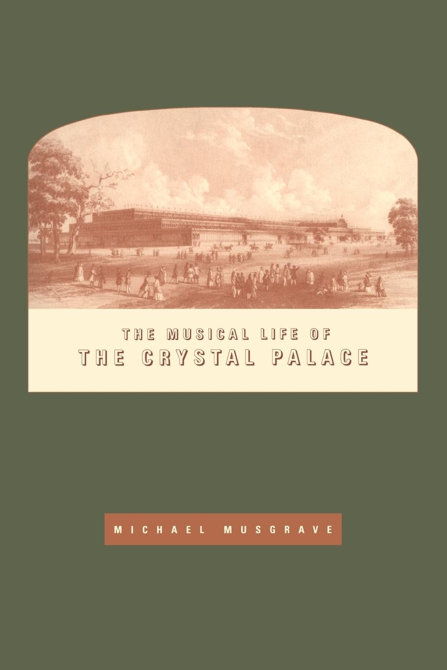 The Musical Life of the Crystal Palace - Musgrave, Michael Michael, Musgrave