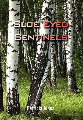 Sloe Eyed Sentinels - Jones, Patricia