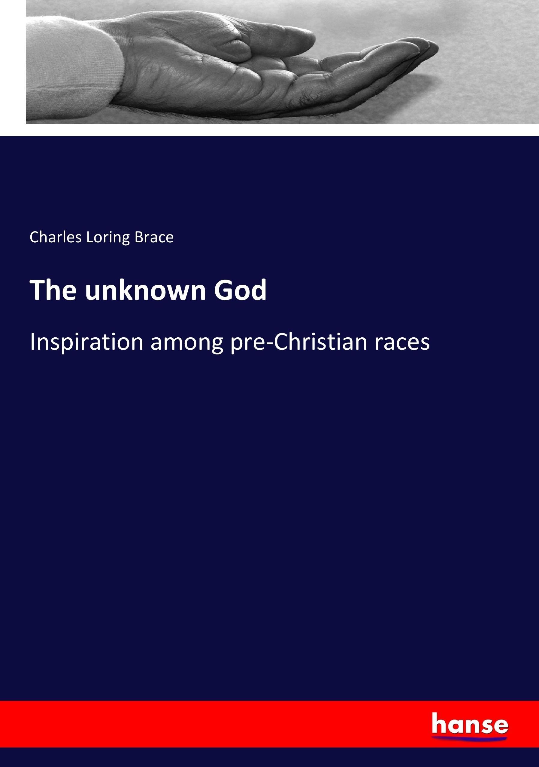 The unknown God - Brace, Charles Loring