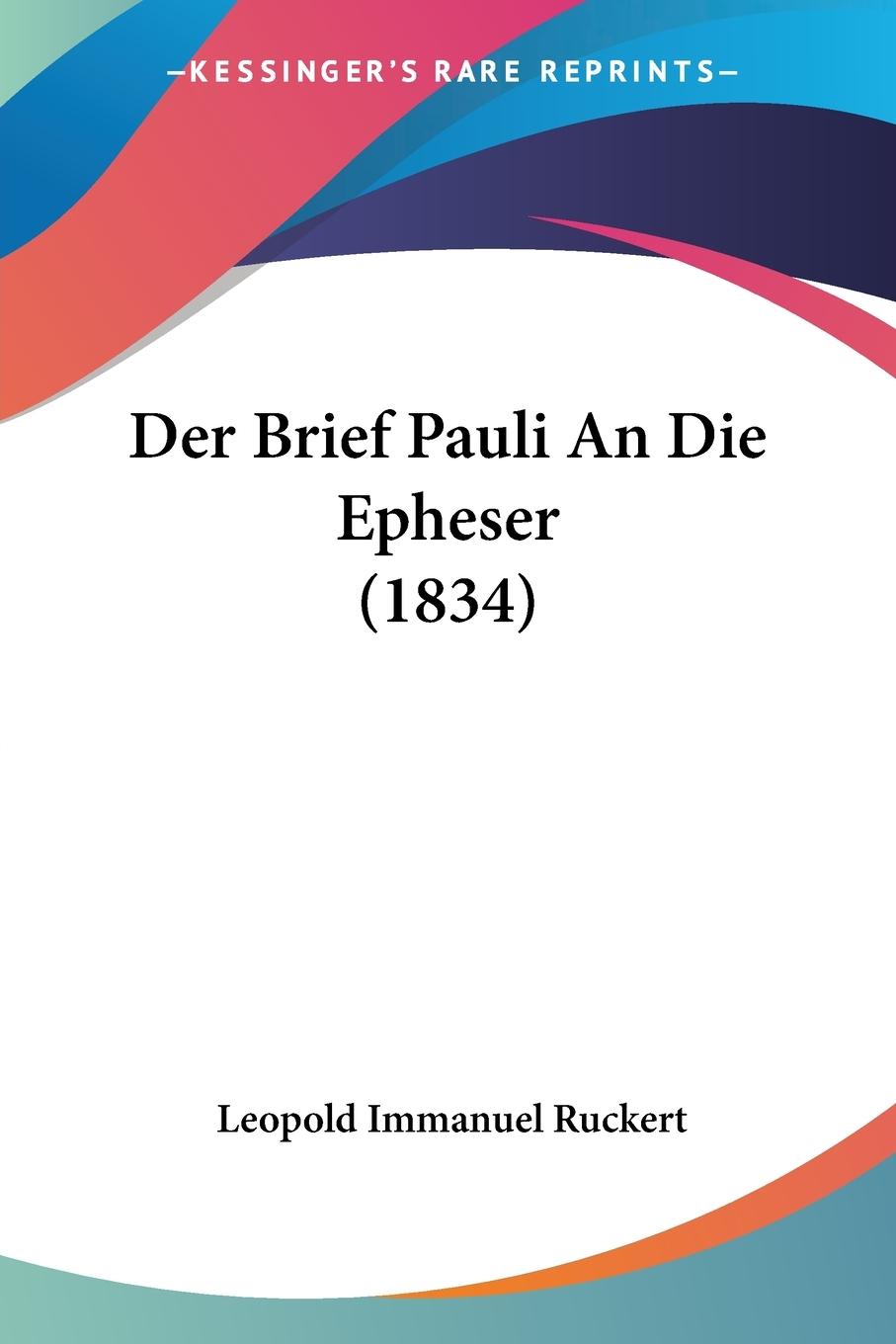 Der Brief Pauli An Die Epheser (1834) - Ruckert, Leopold Immanuel