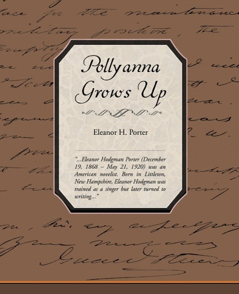 Pollyanna Grows Up - Porter, Eleanor H.