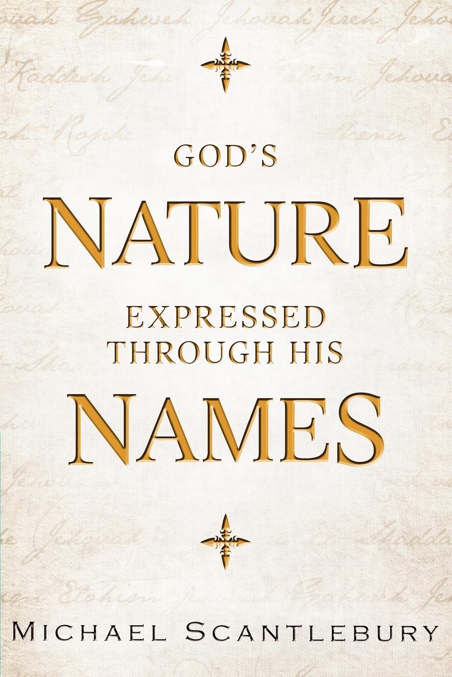 God s Nature Expressed Through His Names - Scantlebury, Michael