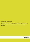 Anleitung zu wissenschaftlichen Beobachtungen auf Reisen. Bd.1 - Neumayer, Georg von