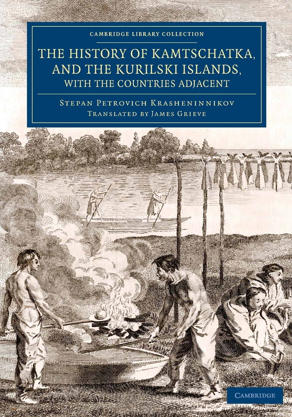 The History of Kamtschatka, and the Kurilski Islands, with the             Countries Adjacent - Krasheninnikov, Stepan Petrovich