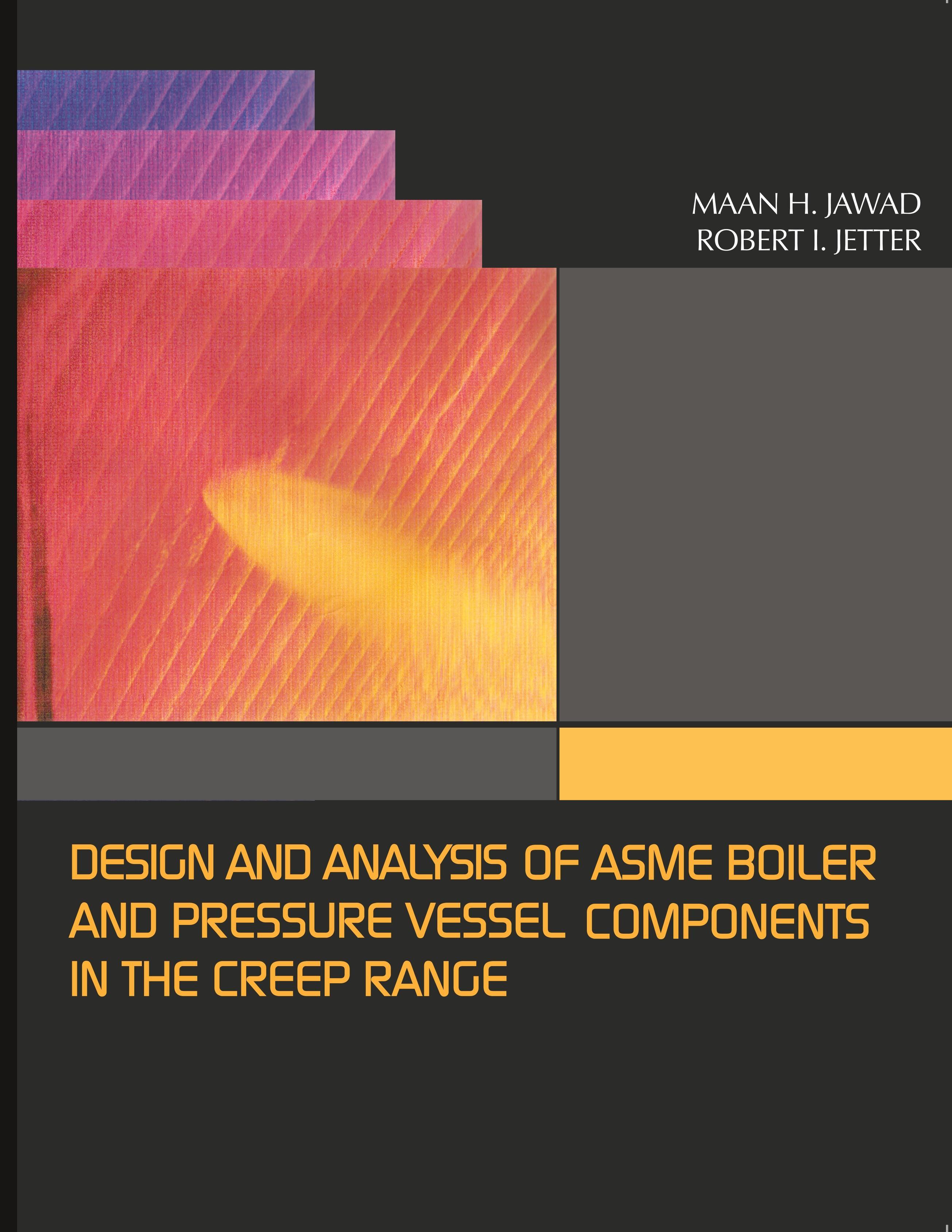 Design and Analysis of ASME Pressure Vessel Components in the Creep Range - Maan, Maan H. Jetter, Robert I