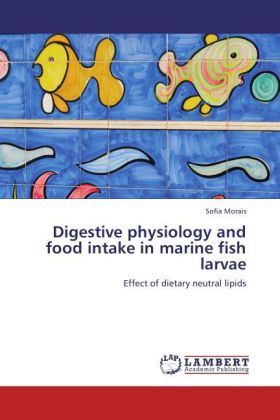 Digestive physiology and food intake in marine fish larvae - Morais, Sofia