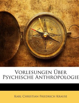 Vorlesungen Ueber Psychische Anthropologie - Krause, Karl Christian Friedrich