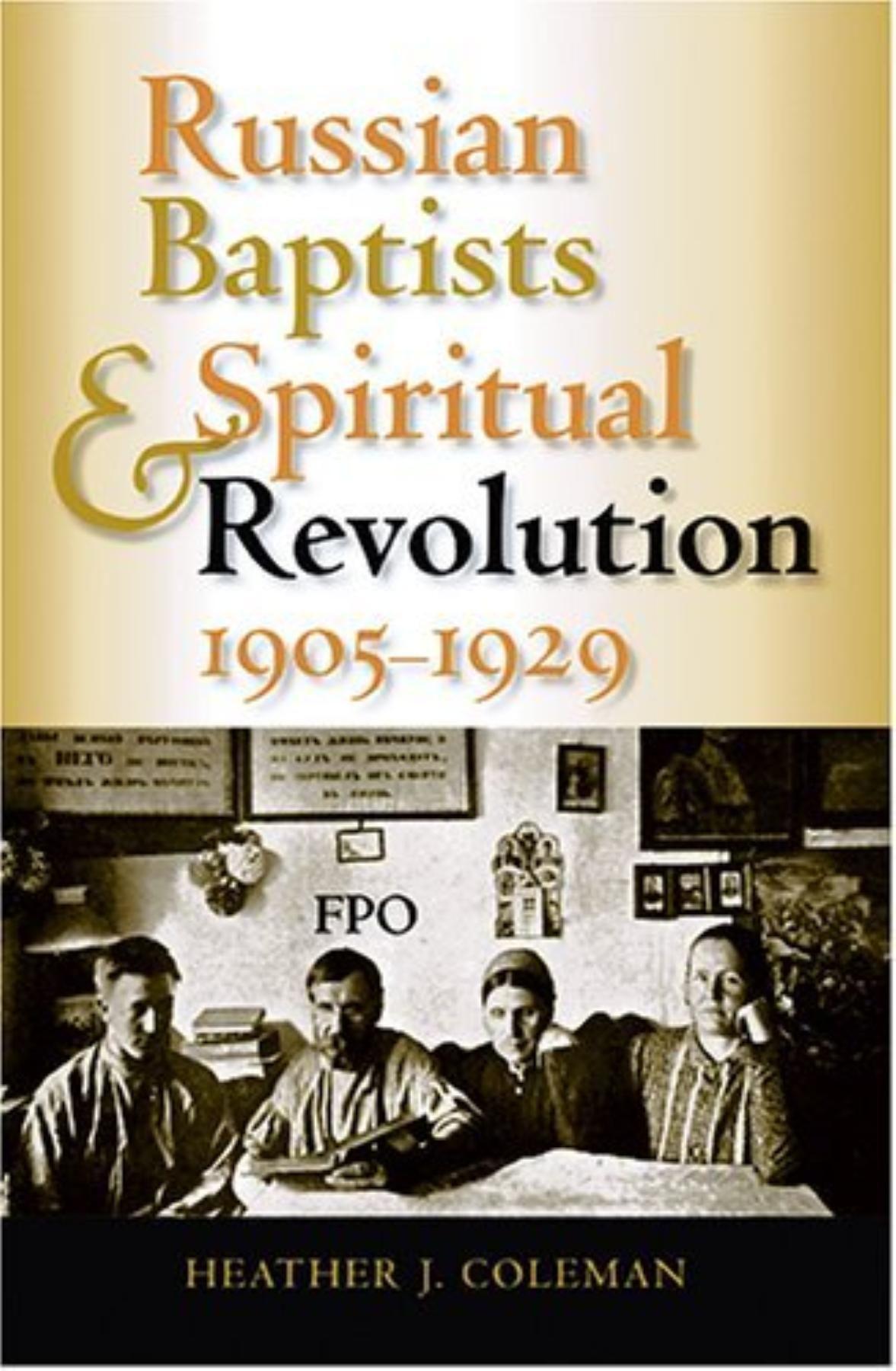 Russian Baptists and Spiritual Revolution, 1905-1929 - Coleman, Heather J.